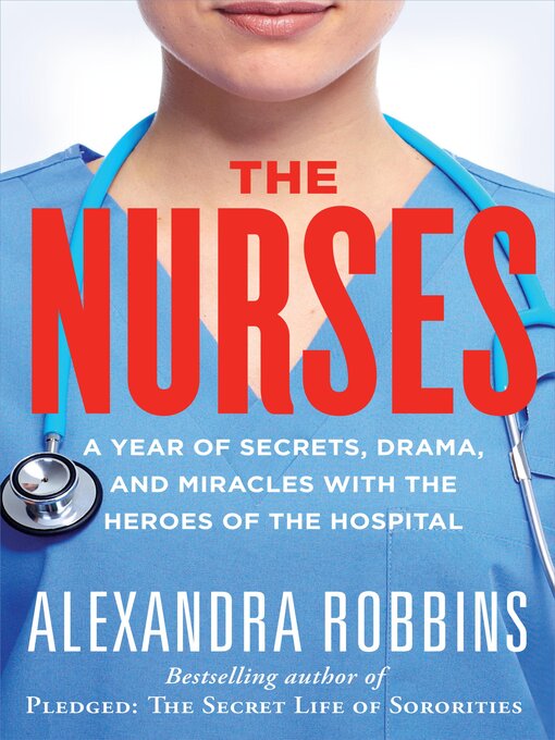 Title details for The Nurses by Alexandra Robbins - Wait list